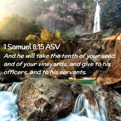 Picture 02 - 1 Samuel 8:15 ASV - And he will take the tenth of your seed, and of - Bible Verse Picture