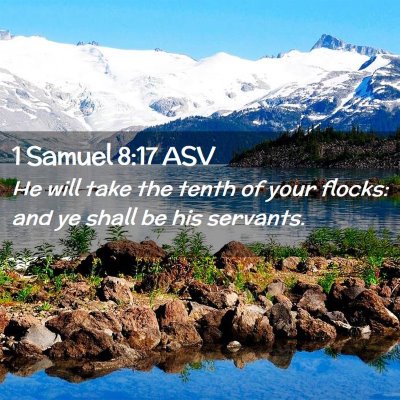 Picture 02 - 1 Samuel 8:17 ASV - He will take the tenth of your flocks: and ye - Bible Verse Picture