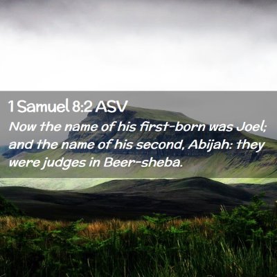 Picture 02 - 1 Samuel 8:2 ASV - Now the name of his first-born was Joel; and the - Bible Verse Picture