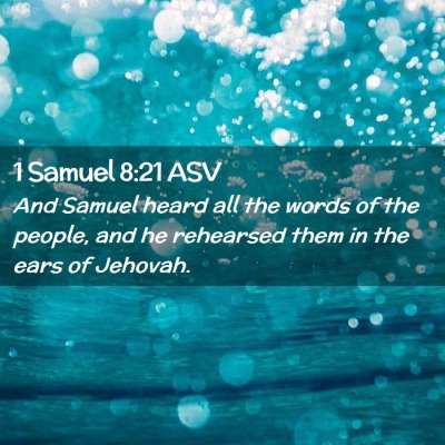 Picture 02 - 1 Samuel 8:21 ASV - And Samuel heard all the words of the people, and - Bible Verse Picture