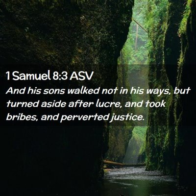 Picture 02 - 1 Samuel 8:3 ASV - And his sons walked not in his ways, but turned - Bible Verse Picture