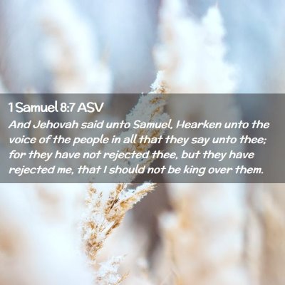 Picture 02 - 1 Samuel 8:7 ASV - And Jehovah said unto Samuel, Hearken unto the - Bible Verse Picture