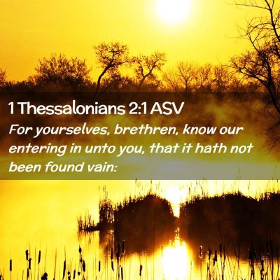 Picture 02 - 1 Thessalonians 2:1 ASV - For yourselves, brethren, know our entering in - Bible Verse Picture
