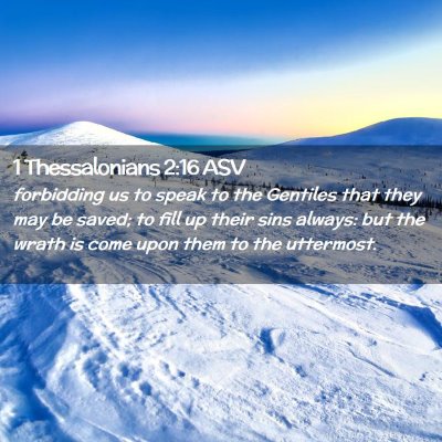 Picture 02 - 1 Thessalonians 2:16 ASV - forbidding us to speak to the Gentiles that they - Bible Verse Picture