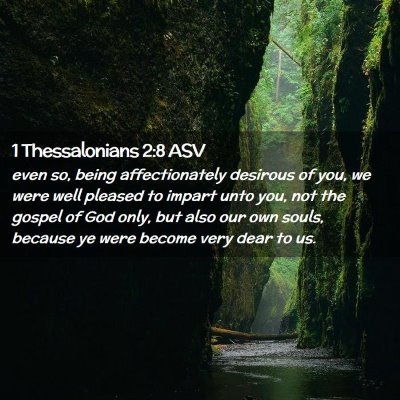 Picture 02 - 1 Thessalonians 2:8 ASV - even so, being affectionately desirous of you, we - Bible Verse Picture
