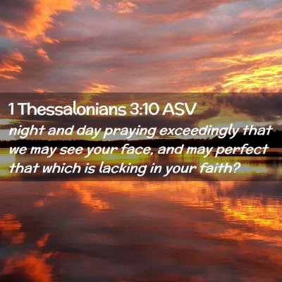 Picture 02 - 1 Thessalonians 3:10 ASV - night and day praying exceedingly that we may see - Bible Verse Picture