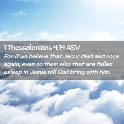 Picture 02 - 1 Thessalonians 4:14 ASV - For if we believe that Jesus died and rose again, - Bible Verse Picture