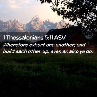 Picture 02 - 1 Thessalonians 5:11 ASV - Wherefore exhort one another, and build each - Bible Verse Picture