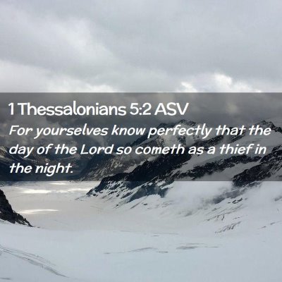 Picture 02 - 1 Thessalonians 5:2 ASV - For yourselves know perfectly that the day of the - Bible Verse Picture