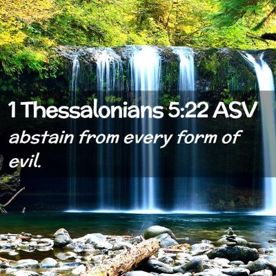 Picture 02 - 1 Thessalonians 5:22 ASV - abstain from every form of - Bible Verse Picture