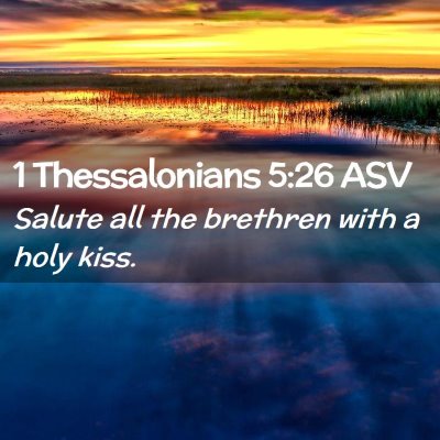 Picture 02 - 1 Thessalonians 5:26 ASV - Salute all the brethren with a holy - Bible Verse Picture