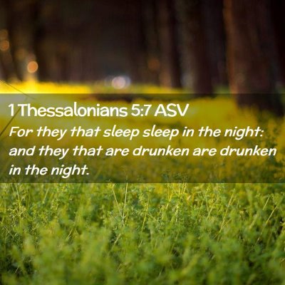 Picture 02 - 1 Thessalonians 5:7 ASV - For they that sleep sleep in the night: and they - Bible Verse Picture