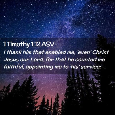 Picture 02 - 1 Timothy 1:12 ASV - I thank him that enabled me, `even' Christ Jesus - Bible Verse Picture