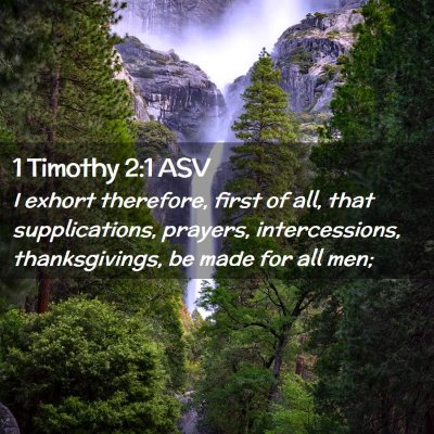 Picture 02 - 1 Timothy 2:1 ASV - I exhort therefore, first of all, that - Bible Verse Picture
