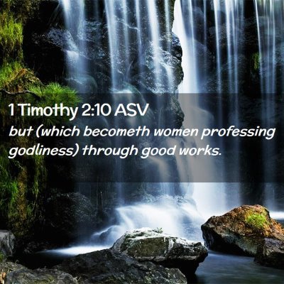 Picture 02 - 1 Timothy 2:10 ASV - but (which becometh women professing godliness) - Bible Verse Picture
