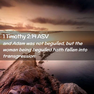 Picture 02 - 1 Timothy 2:14 ASV - and Adam was not beguiled, but the woman being - Bible Verse Picture