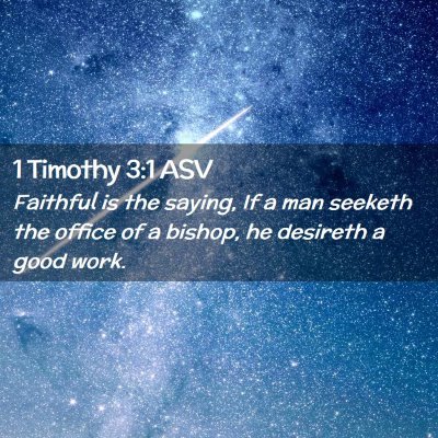 Picture 02 - 1 Timothy 3:1 ASV - Faithful is the saying, If a man seeketh the - Bible Verse Picture