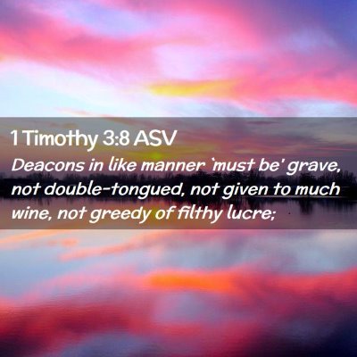 Picture 02 - 1 Timothy 3:8 ASV - Deacons in like manner `must be' grave, not - Bible Verse Picture