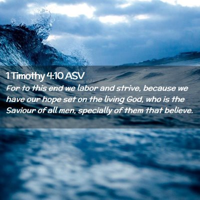Picture 02 - 1 Timothy 4:10 ASV - For to this end we labor and strive, because we - Bible Verse Picture