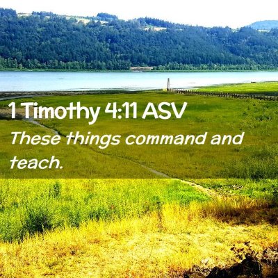 Picture 02 - 1 Timothy 4:11 ASV - These things command and - Bible Verse Picture