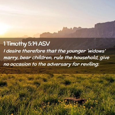 Picture 02 - 1 Timothy 5:14 ASV - I desire therefore that the younger `widows' - Bible Verse Picture