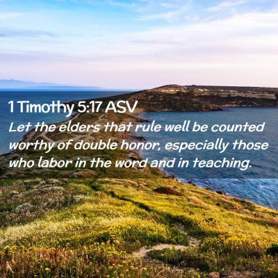 Picture 02 - 1 Timothy 5:17 ASV - Let the elders that rule well be counted worthy - Bible Verse Picture