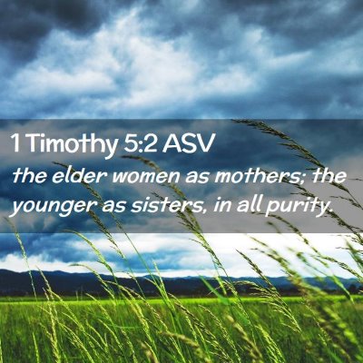 Picture 02 - 1 Timothy 5:2 ASV - the elder women as mothers; the younger as - Bible Verse Picture