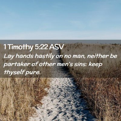 Picture 02 - 1 Timothy 5:22 ASV - Lay hands hastily on no man, neither be partaker - Bible Verse Picture