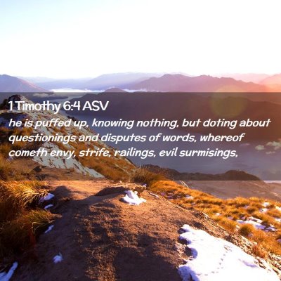 Picture 02 - 1 Timothy 6:4 ASV - he is puffed up, knowing nothing, but doting - Bible Verse Picture