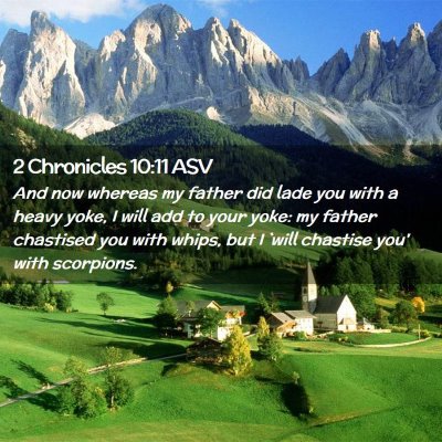 Picture 02 - 2 Chronicles 10:11 ASV - And now whereas my father did lade you with a - Bible Verse Picture