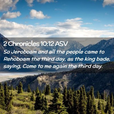 Picture 02 - 2 Chronicles 10:12 ASV - So Jeroboam and all the people came to Rehoboam - Bible Verse Picture