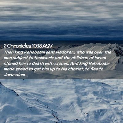 Picture 02 - 2 Chronicles 10:18 ASV - Then king Rehoboam sent Hadoram, who was over the - Bible Verse Picture