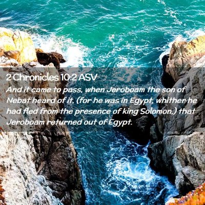 Picture 02 - 2 Chronicles 10:2 ASV - And it came to pass, when Jeroboam the son of - Bible Verse Picture