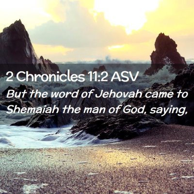 Picture 02 - 2 Chronicles 11:2 ASV - But the word of Jehovah came to Shemaiah the man - Bible Verse Picture