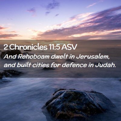 Picture 02 - 2 Chronicles 11:5 ASV - And Rehoboam dwelt in Jerusalem, and built cities - Bible Verse Picture
