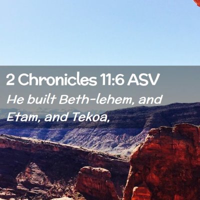 Picture 02 - 2 Chronicles 11:6 ASV - He built Beth-lehem, and Etam, and - Bible Verse Picture