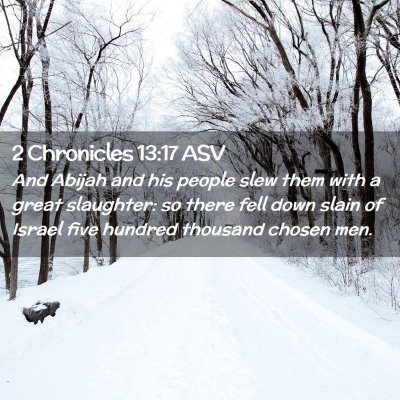 Picture 02 - 2 Chronicles 13:17 ASV - And Abijah and his people slew them with a great - Bible Verse Picture