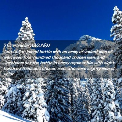 Picture 02 - 2 Chronicles 13:3 ASV - And Abijah joined battle with an army of valiant - Bible Verse Picture