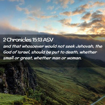 Picture 02 - 2 Chronicles 15:13 ASV - and that whosoever would not seek Jehovah, the - Bible Verse Picture
