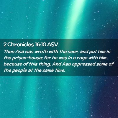 Picture 02 - 2 Chronicles 16:10 ASV - Then Asa was wroth with the seer, and put him in - Bible Verse Picture