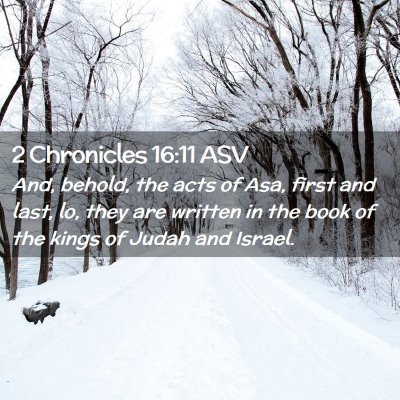 Picture 02 - 2 Chronicles 16:11 ASV - And, behold, the acts of Asa, first and last, lo, - Bible Verse Picture