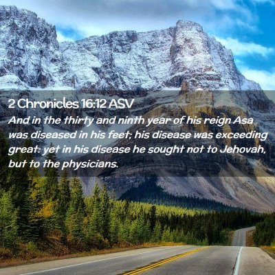 Picture 02 - 2 Chronicles 16:12 ASV - And in the thirty and ninth year of his reign Asa - Bible Verse Picture