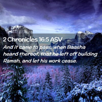 Picture 02 - 2 Chronicles 16:5 ASV - And it came to pass, when Baasha heard thereof, - Bible Verse Picture