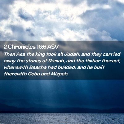 Picture 02 - 2 Chronicles 16:6 ASV - Then Asa the king took all Judah; and they - Bible Verse Picture