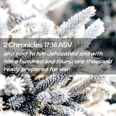 Picture 02 - 2 Chronicles 17:18 ASV - and next to him Jehozabad and with him a hundred - Bible Verse Picture
