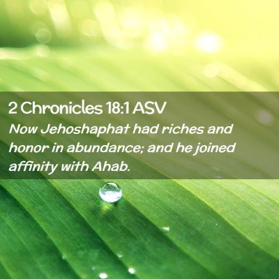 Picture 02 - 2 Chronicles 18:1 ASV - Now Jehoshaphat had riches and honor in - Bible Verse Picture