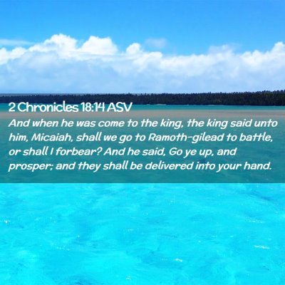 Picture 02 - 2 Chronicles 18:14 ASV - And when he was come to the king, the king said - Bible Verse Picture
