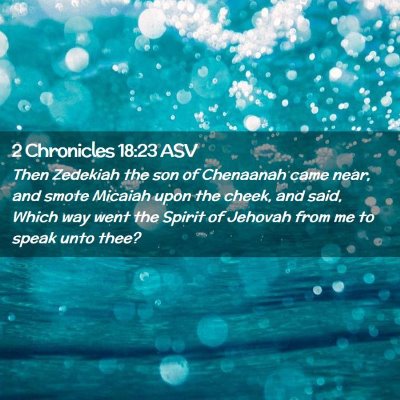 Picture 02 - 2 Chronicles 18:23 ASV - Then Zedekiah the son of Chenaanah came near, and - Bible Verse Picture
