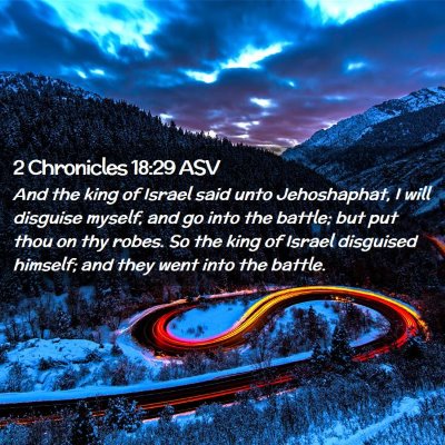 Picture 02 - 2 Chronicles 18:29 ASV - And the king of Israel said unto Jehoshaphat, I - Bible Verse Picture