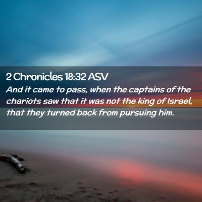 Picture 02 - 2 Chronicles 18:32 ASV - And it came to pass, when the captains of the - Bible Verse Picture